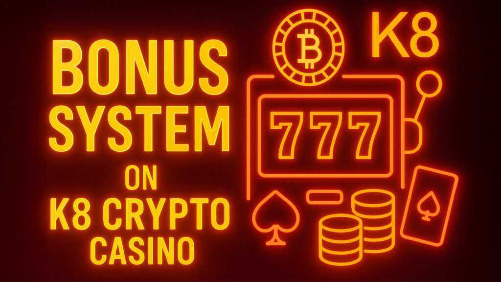 Bonus System and Promotions on K8 Crypto Casino